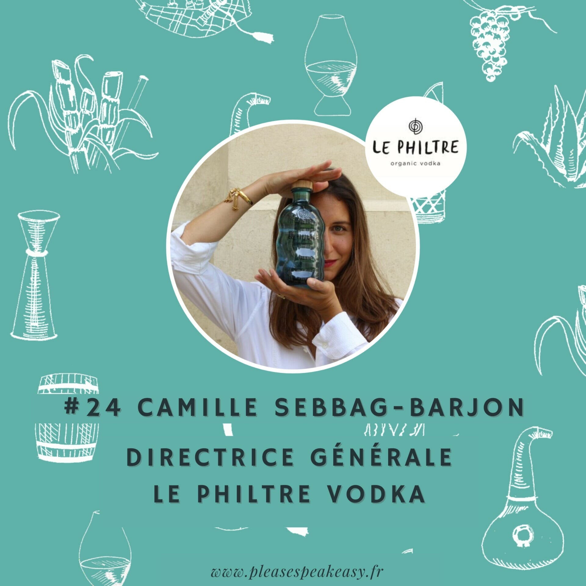 Eau de vie Podcast avec Camille Sebbag-Barjon Le Philtre Vodka